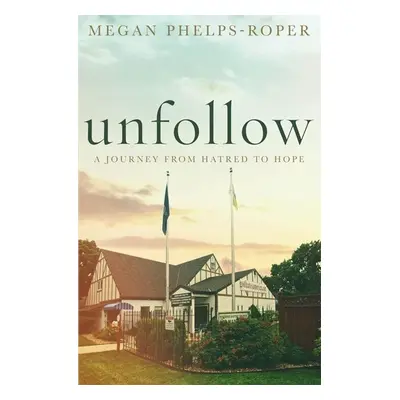 Unfollow - Megan Phelps-Roper