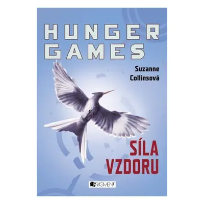 HUNGER GAMES – Síla vzdoru - Suzanne Collinsová