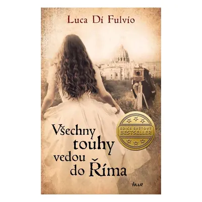 Všechny touhy vedou do Říma - Luca Di Fulvio