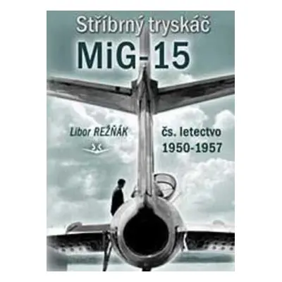 Stříbrný tryskáč MiG-15 - Libor Režňák