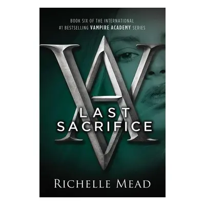 Vampire Academy 06. Last Sacrifice - Richelle Mead