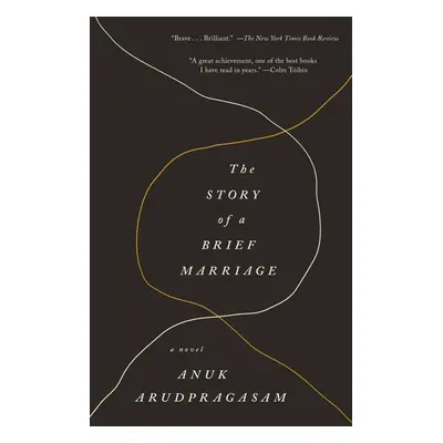 The Story of a Brief Marriage - Anuk Arudpragasam