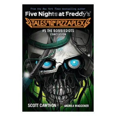 Five Nights at Freddy's: #5 The Bobbiedots Conclusion - Andrea Waggener