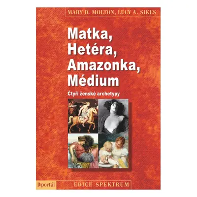 Matka, Hetéra, Amazonka, Médium - Lucy A. Sikes