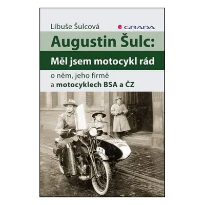 Augustin Šulc: Měl jsem motocykl rád - Libuše Šulcová