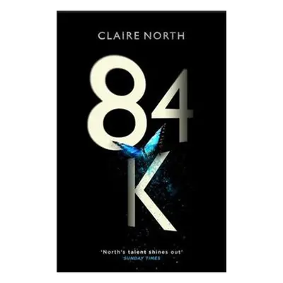 Eighty-Four K (84K) - Claire North