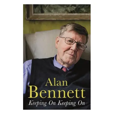 Keeping On Keeping On - Alan Bennett