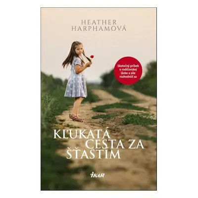 Kľukatá cesta za šťastím - Heather Harphamová