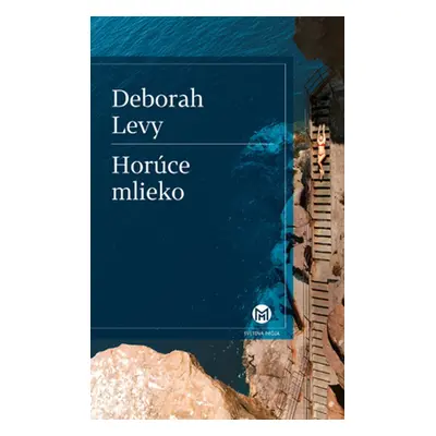 Horúce mlieko - Deborah Levy