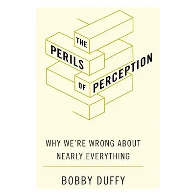 The Perils of Perception - Bobby Duffy