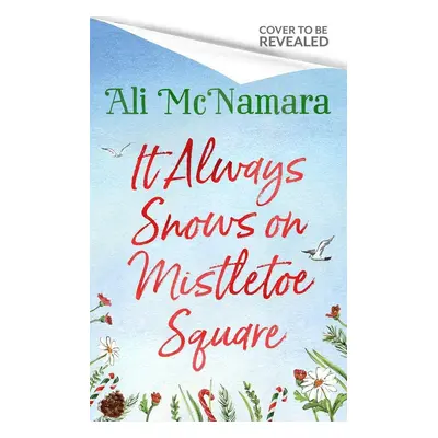 It Always Snows on Mistletoe Square - Ali McNamara