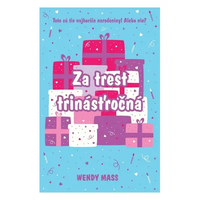 Za trest trinásťročná - Wendy Mass