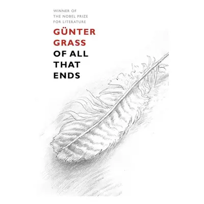 Of All That Ends - Günter Grass