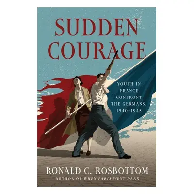 Sudden Courage - Ronald Rosbottom