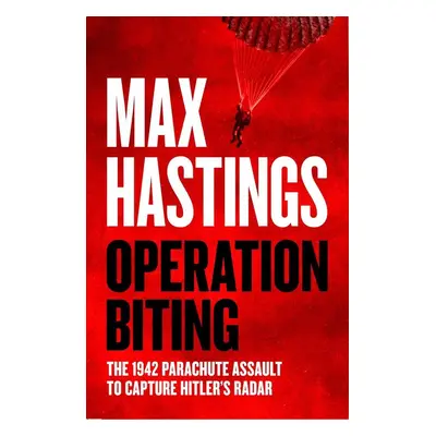 Operation Biting - Max Hastings