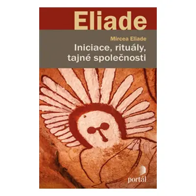 Iniciace, rituály, tajné společnosti - Mircea Eliade