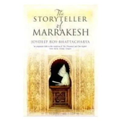 The Storyteller of Marrakesh - Joydeep Roy-Bhattacharya