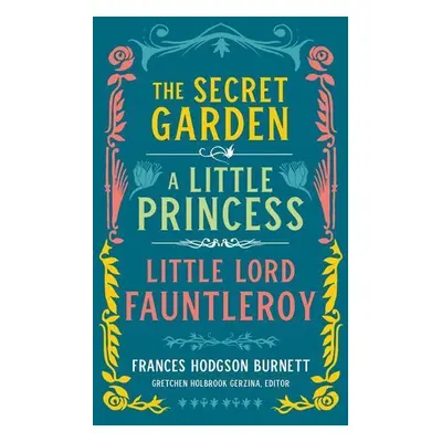 Frances Hodgson Burnett: The Secret Garden, A Li - Frances Hodgson Burnett