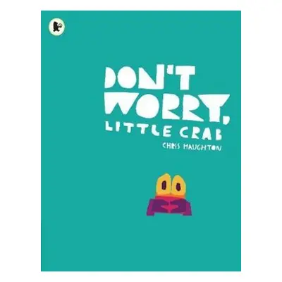 Don't Worry, Little Crab - Chris Haughton