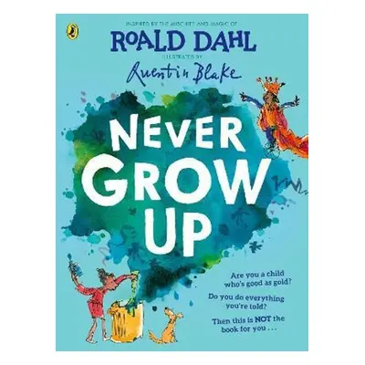 Never Grow Up, Always Down - Roald Dahl