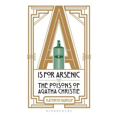 A is for Arsenic - Kathryn Harkup