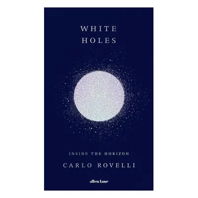 White Holes - Carlo Rovelli