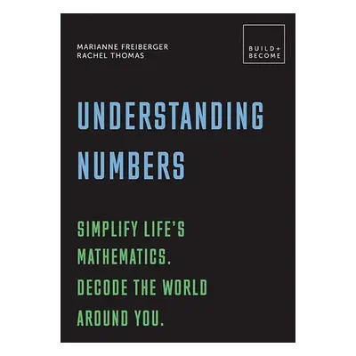 Think Mathematically: Be in the know. How numbers work for you. - Marianne Freiberger