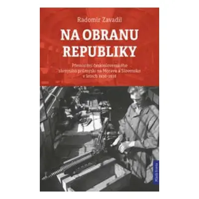 Na obranu republiky - Radomír Zavadil