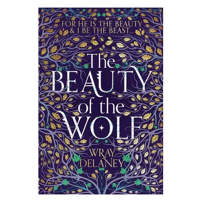 The Beauty of the Wolf - Wray Delaney