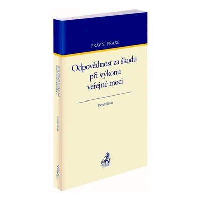 Odpovědnost za škodu při výkonu veřejné moci - Pavel Simon