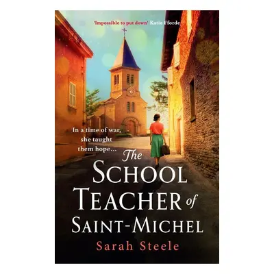 The Schoolteacher of Saint-Michel - Sarah Steele