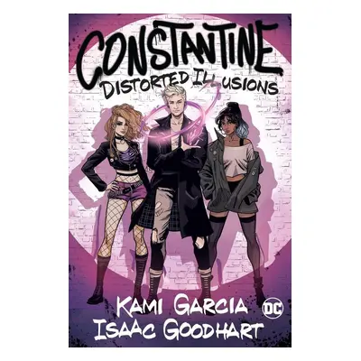 Constantine: Distorted Illusions - Kami Garcia