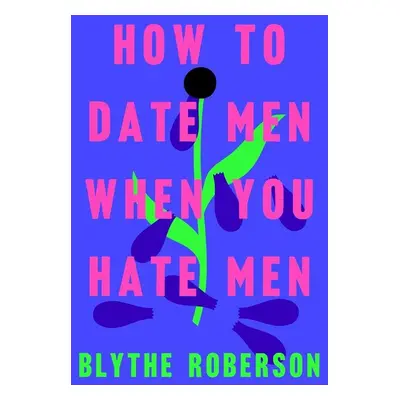 How to Date Men When You Hate Men - Autor Neuveden