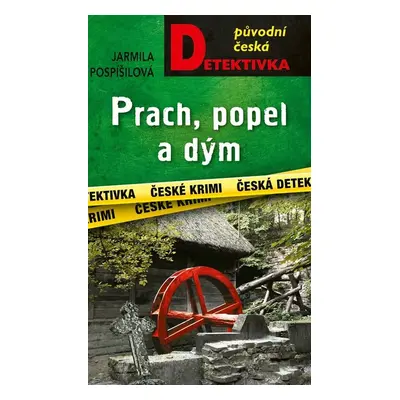 Prach, popel a dým - Jarmila Pospíšilová