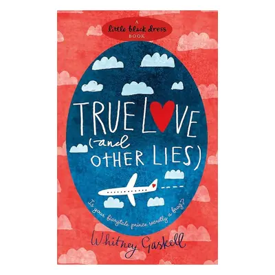 True Love (and Other Lies) - Whitney Gaskell