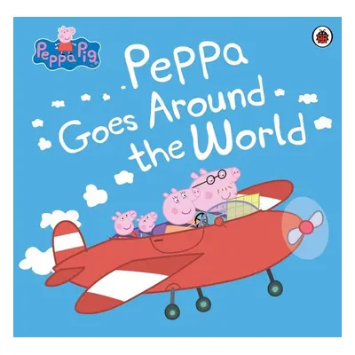 Peppa Pig: Peppa Goes Around the World - Ladybird