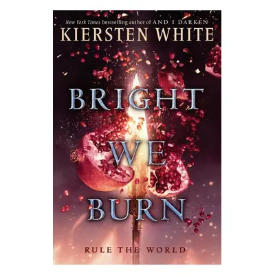 Bright We Burn - Kiersten Whiteová