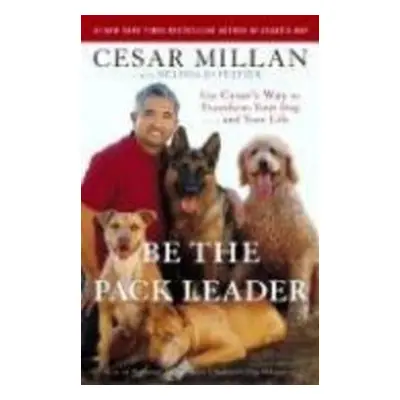 Be the Pack Leader - Cesar Millan