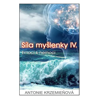 Síla myšlenky IV. - Antonie Krzemieňová