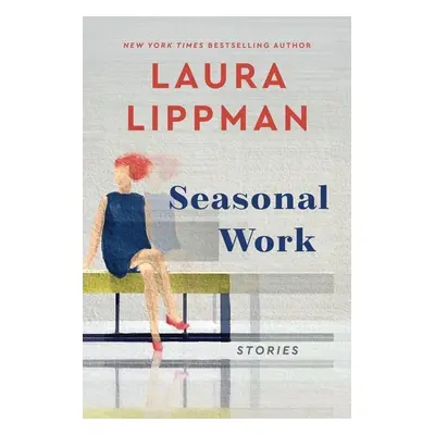 Seasonal Work - Laura Lippman