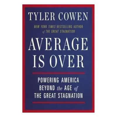 Average is Over - Tyler Cowen