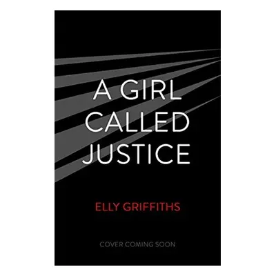 A Girl Called Justice - Elly Griffiths