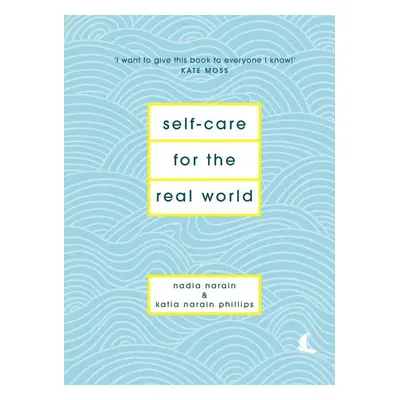 Self-Care for the Real World - Katia Narain Phillips