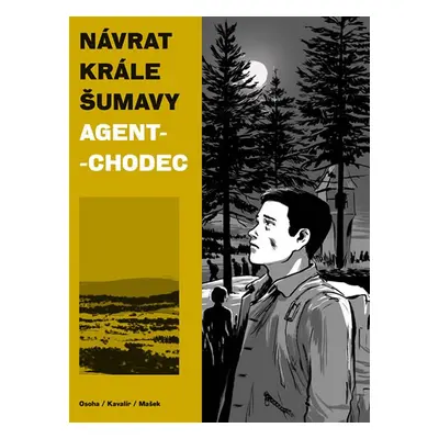 Návrat Krále Šumavy Agent-chodec - Ondřej Kavalír