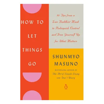 How to Let Things Go - Shunmyo Masuno