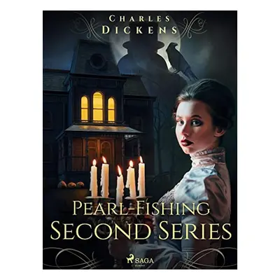 Pearl-Fishing – Second Series - Charles Dickens