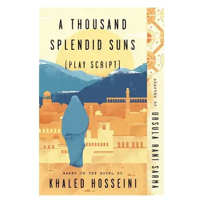 A Thousand Splendid Suns (Play Script) - Ursula Rani Sarma