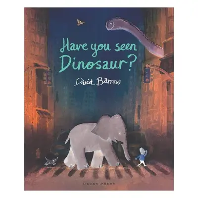 Have You Seen Dinosaur? - David Barrow