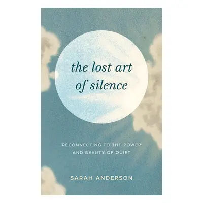 The Lost Art of Silence - Sarah Anderson