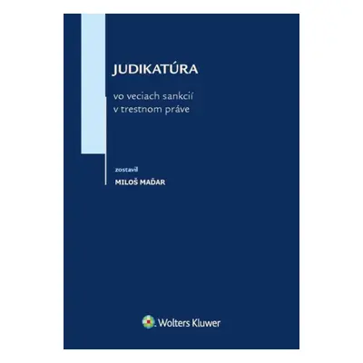 Judikatúra vo veciach sankcií v trestnom práve - Miloš Maďar